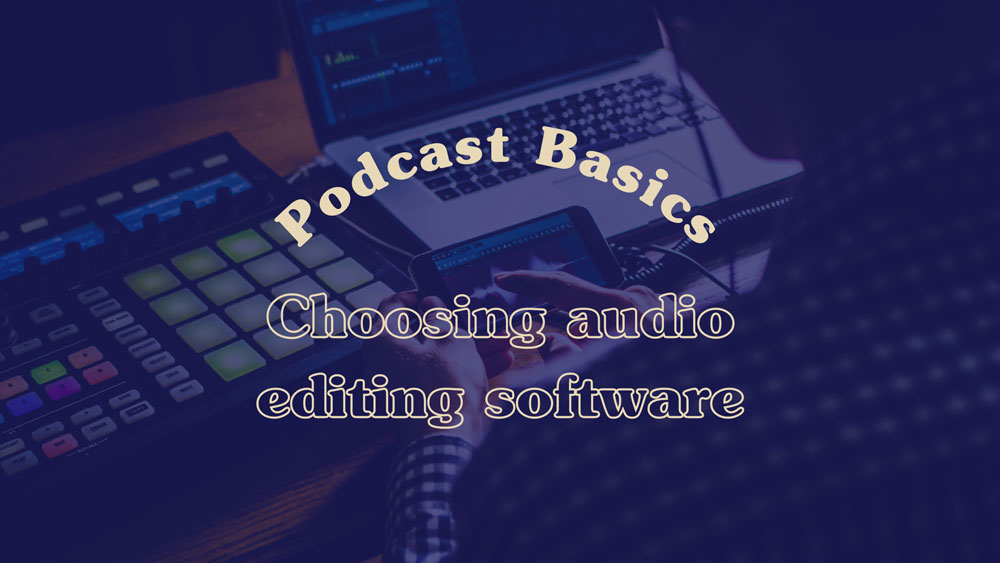 Choosing audio editing software