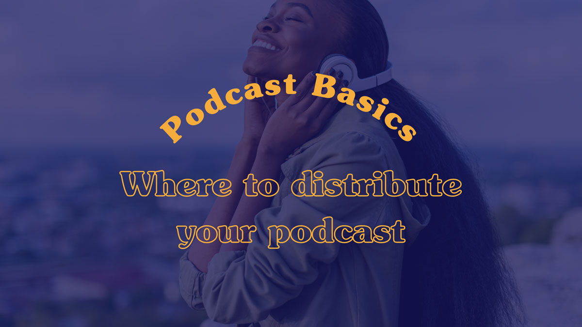 Where to distribute your podcast