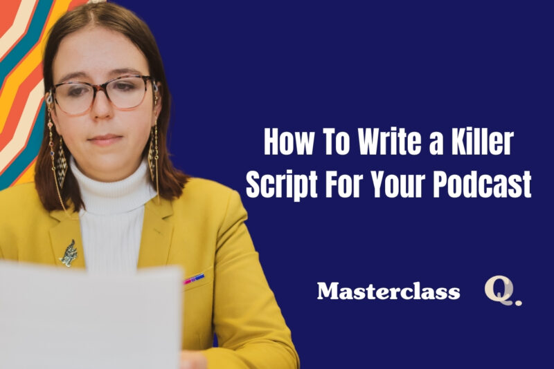 How To Write A Killer Script For Your Podcast with Ella Watts