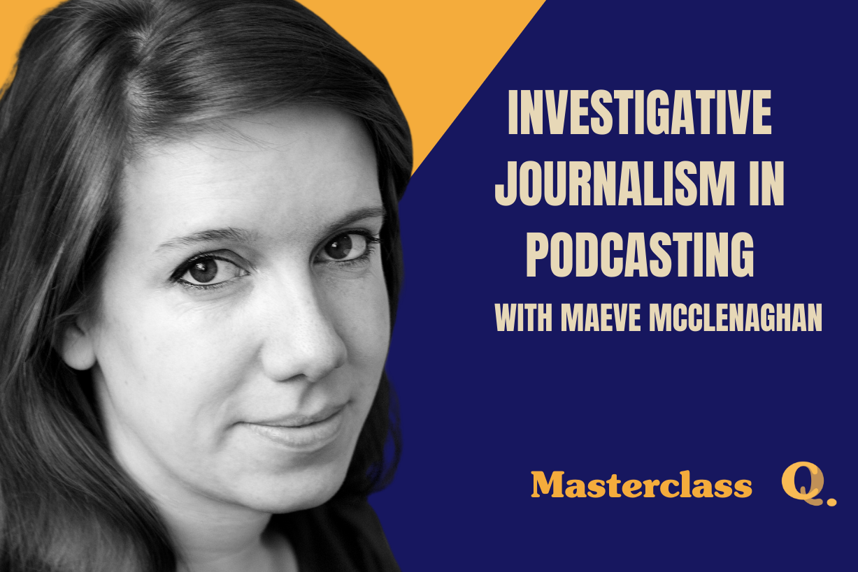 Masterclass: Investigative Journalism with Maeve McClenaghan