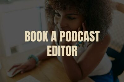 Book a Podcast Editor