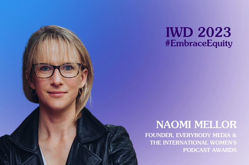 Meet Naomi Mellor, Founder Of The International Women’s Podcast Awards