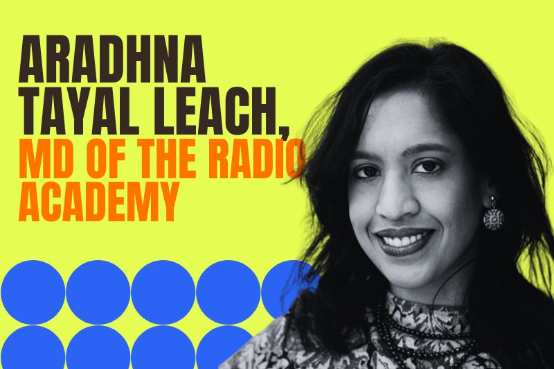 Meet Aradhna Tayal Leach, Managing Director of The Radio Academy
